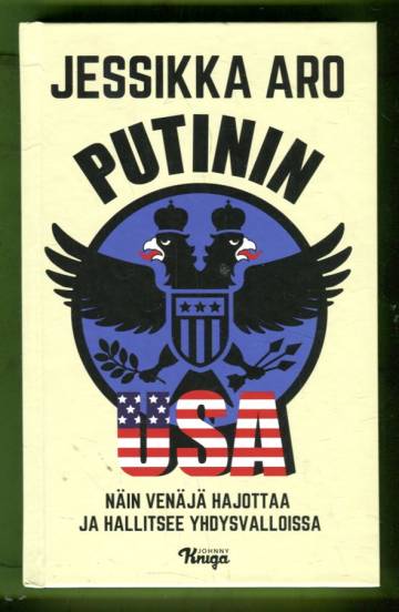 Putinin USA - Näin Venäjä hajottaa ja hallitsee Yhdysvalloissa