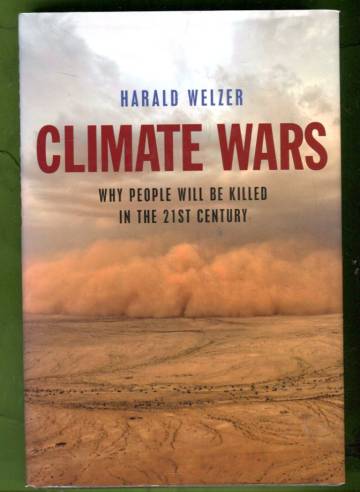 Climate Wars - Why People Will Be Killed in the Twenty-First Century