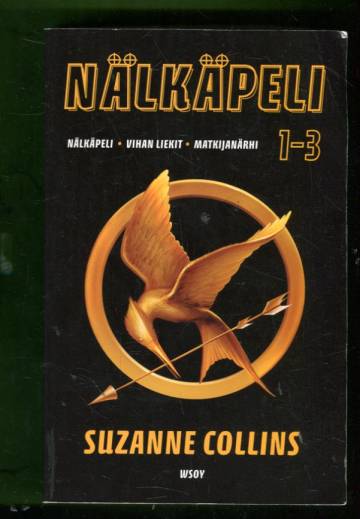 Nälkäpeli 1-3 - Nälkäpeli, Vihan liekit & Matkijanärhi