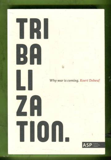 Tribalization - Why War Is Coming