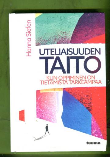 Uteliaisuuden taito - Kun oppiminen on tietämistä tärkeämpää (katso kuvaus!)