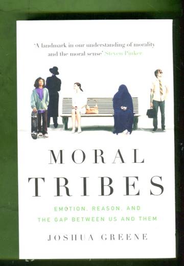 Moral Tribes - Emotion, Reason, and the Gap Between Us and Them