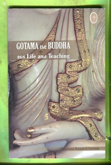 Gotama the Buddha - His Life and Teaching
