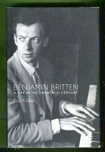 Benjamin Britten - A Life in the Twentieth Century