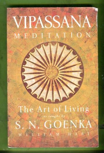 Vipassana Meditation - The Art of Living as Taught by S. N. Goenka
