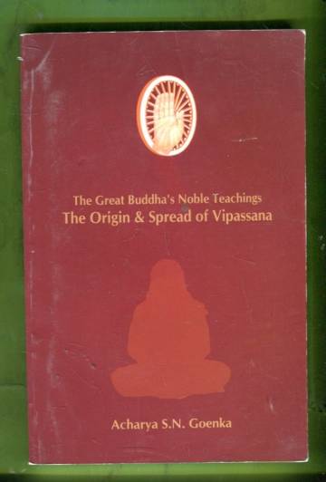 The Great Buddha's Noble Teachings - The Origin & Spread of Vipassana
