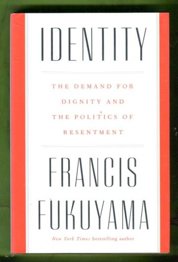 Identity - The Demand for Dignity and the Politics of Resentment