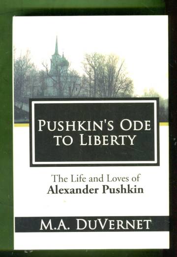 Pushkin's Ode to Liberty - The Life and Loves of Alexander Pushkin