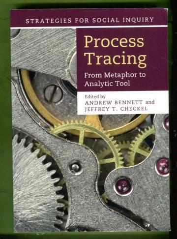 Process Tracing - From Metaphor to Analytic Tool