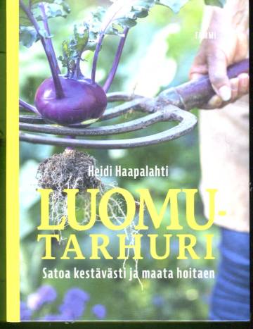 Luomutarhuri - Satoa kestävästi ja maata hoitaen