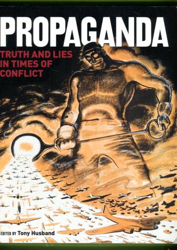 Propaganda - Truth and Lies in Times of Conflict