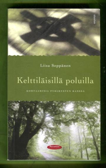 Kelttiläisillä poluilla - Kohtaamisia pyhimysten kanssa