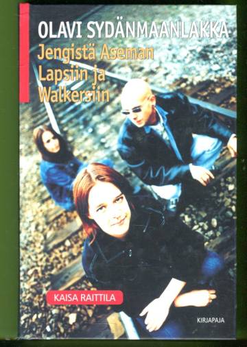 Olavi Sydänmaanlakka - Jengistä Aseman Lapsiin ja Walkersiin