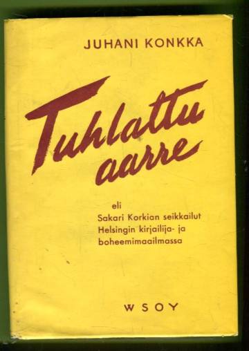 Tuhlattu aarre eli Sakari Korkian seikkailut Helsingin kirjailija- ja boheemimaailmassa