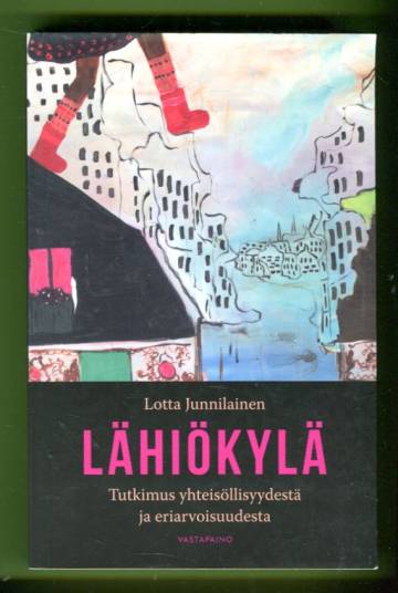 Lähiökylä - Tutkimus yhteisöllisyydestä ja eriarvoisuudesta