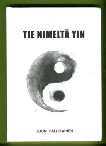 Tie nimeltä yin - Kirja yinjoogan filosofiasta ja harjoittamisen syvimmästä olemuksesta
