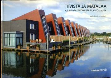 Tiivistä ja matalaa - Asuntorakentamista Alankomaissa