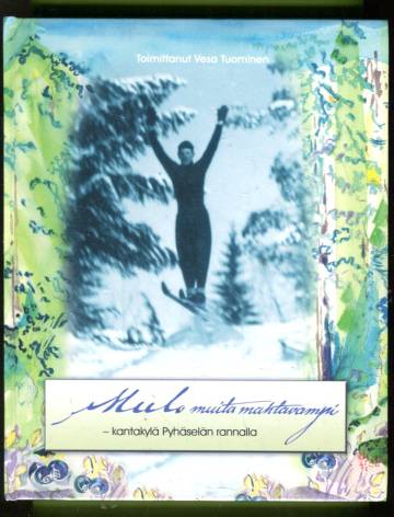 Mulo muita mahtavampi - Kantakylä Pyhäselän rannalla