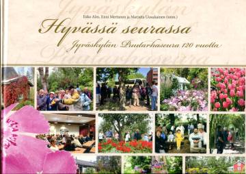 Hyvässä seurassa - Jyväskylän Puutarhaseura 120 vuotta
