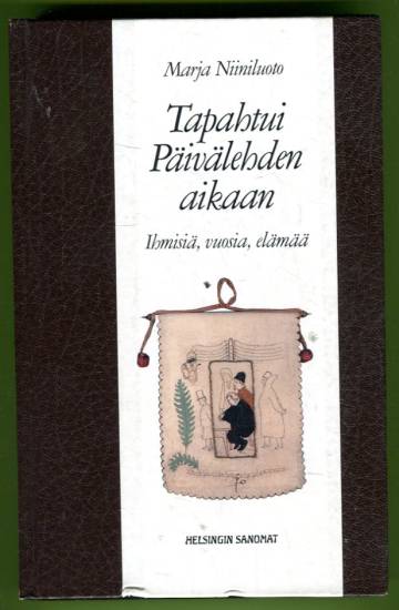 Tapahtui päivälehden aikaan - Ihmisiä, vuosia, elämää