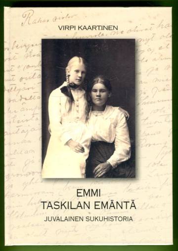 Emmi, Taskilan emäntä - Juvalainen sukuhistoria
