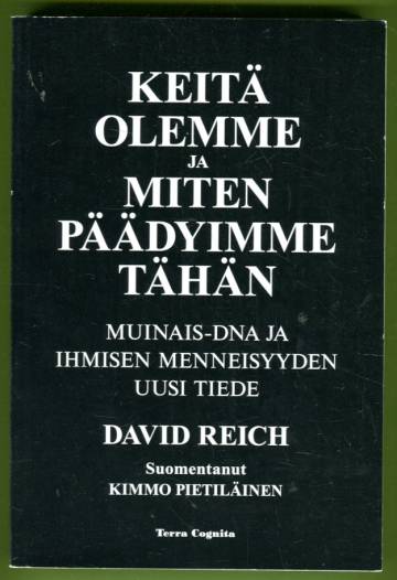 Keitä olemme ja miten päädyimme tähän - Muinais-DNA ja ihmisen menneisyyden uusi tiede