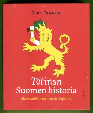 Totinen Suomen historia - Miten kaikki varsinaisesti tapahtui