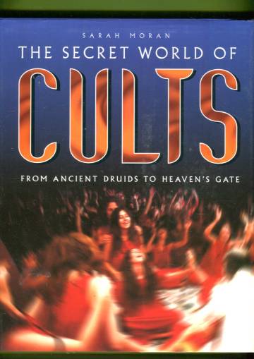 The Secret World of Cults - From Ancient Druids to Heaven's Gate