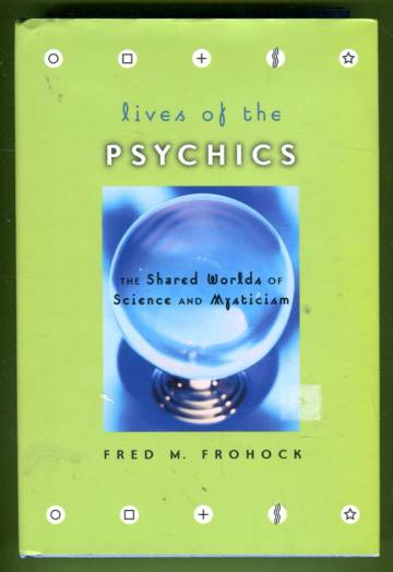 Lives of the Psychics - The Shared Worlds of Science and Mysticism