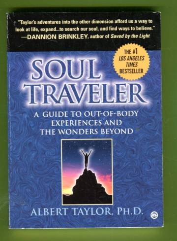 Soul Traveller - A Guide to Out-of-Body Experiences and the Wonders Beyond