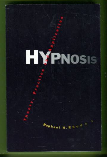 Hypnosis: Theory, Practice and Application
