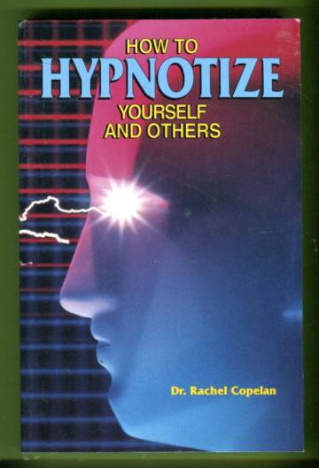 How to Hypnotize Yourself and Others
