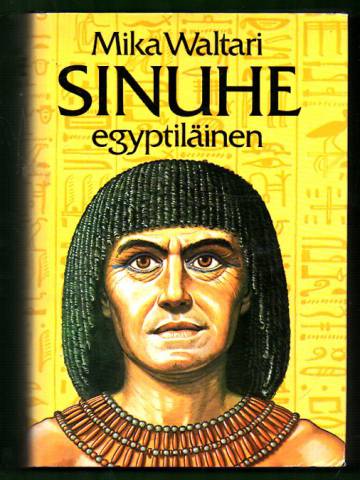 Sinuhe egyptiläinen - Viisitoista kirjaa lääkäri Sinuhen elämästä n. 1390-1355 eKr