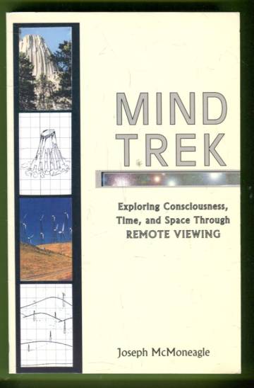 Mind Trek - Exploring Consciousness, Time, and Space Through Remote Viewing