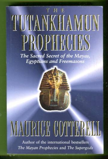 The Tutankhamun Prophecies - The Sacred Secret of the Mayas, Egyptians and Freemasons