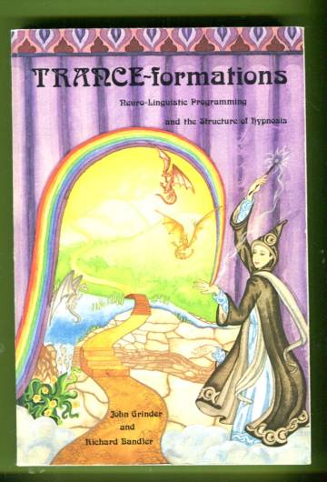 Trance-formations - Neuro-Linguistic Programming and the Structure of Hypnosis (katso kunto!)