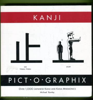Kanji Pict-O-Graphix - Over 1,000 Japanese Kanji and Kana Mnemonics