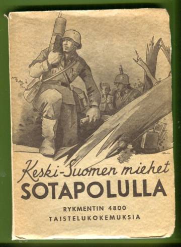 Keski-Suomen miehet sotapolulla - Rykmentin 4800 taistelukokemuksia