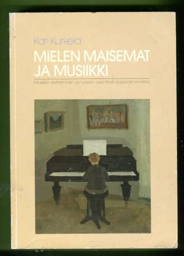 Mielen maisemat ja musiikki - Musiikin esittäminen ja luovan asenteen psykodynamiikka