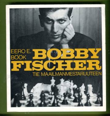 Bobby Fischer - Tie maailmanmestaruuteen