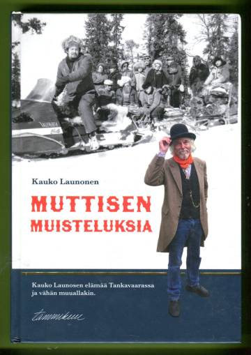 Muttisen muisteluksia - Kauko Launosen elämää Tankavaarassa ja vähän muuallakin