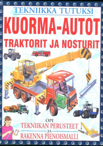 Tekniikka tutuksi - Kuorma-autot, traktorit ja nosturit