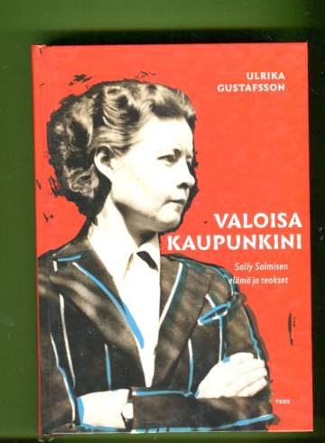 Valoisa kaupunkini - Sally Salminen, elämä ja teokset
