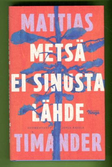 Metsä ei sinusta lähde