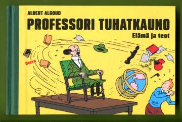 Professori Tuhatkauno - Elämä ja teot: Johdatus tieteen vaietun yleisneron saavutuksiin