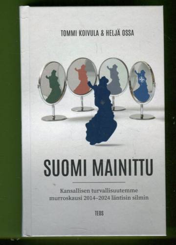 Suomi mainittu - Kansallisen turvallisuutemme murroskausi 2014-2024 läntisin silmin