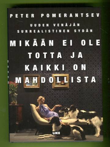 Mikään ei ole totta ja kaikki on mahdollista - Uuden Venäjän surrealistinen sydän