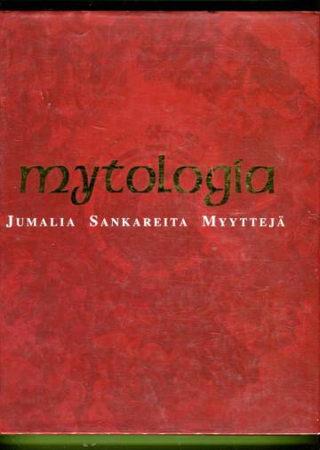 Mytologia - Jumalia, sankareita, myyttejä