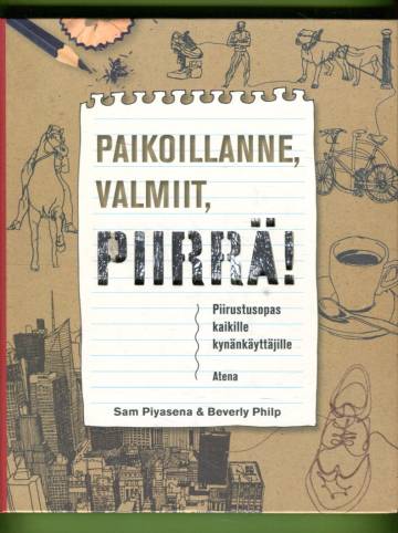 Paikoillanne, valmiit, piirrä! - Piirustusopas kaikille kynänkäyttäjille