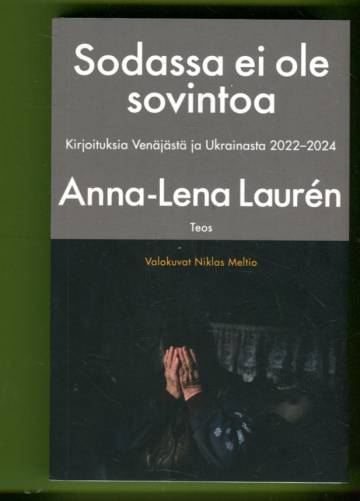 Sodassa ei ole sovintoa - Kirjoituksia Venäjästä ja Ukrainasta 2022-2024